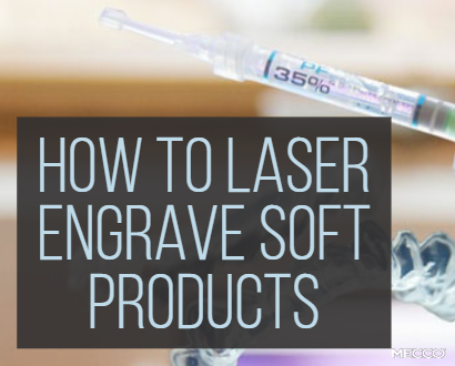 How to Laser Engrave Soft Products