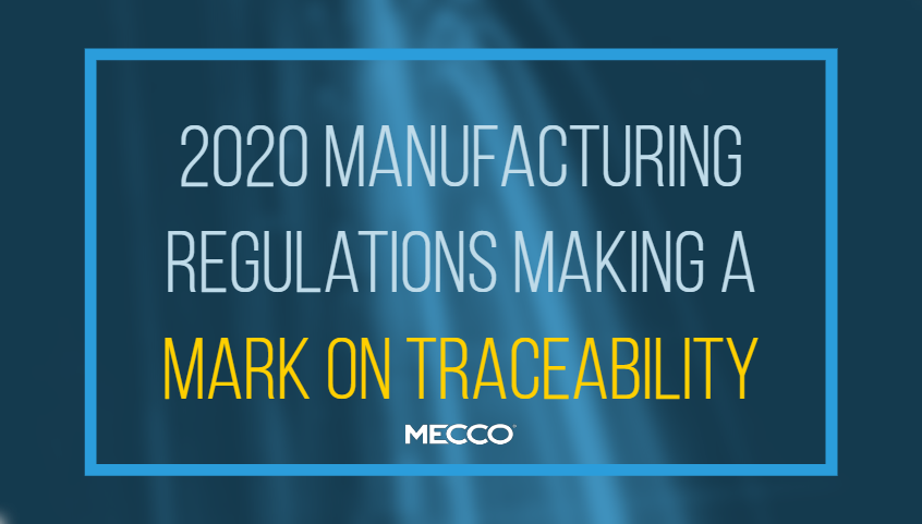 2020 Manufacturing Regulations Making a Mark on Traceability