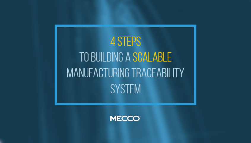 4 Steps to Building a Scalable Manufacturing Traceability System