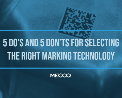 5 Dos and 5 Don'ts for Selecting the Marking Technology Your Product Needs