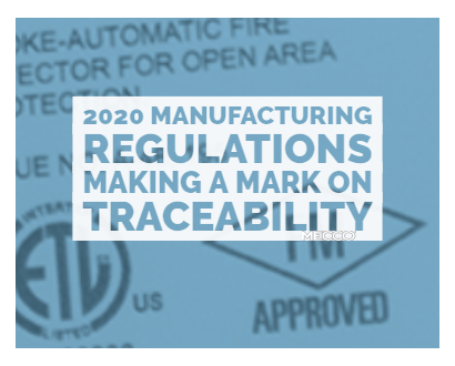 2020 Manufacturing Regulations Making a Mark on Traceability