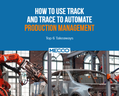 How to use Track and Trace to Automate Production Management (Top 6 Takeaways)