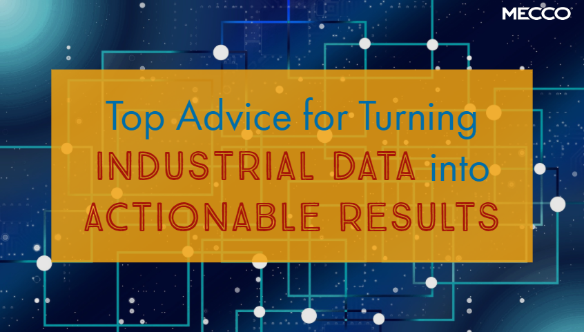 Top Advice for Turning Industrial Data into Actionable Results-Blog